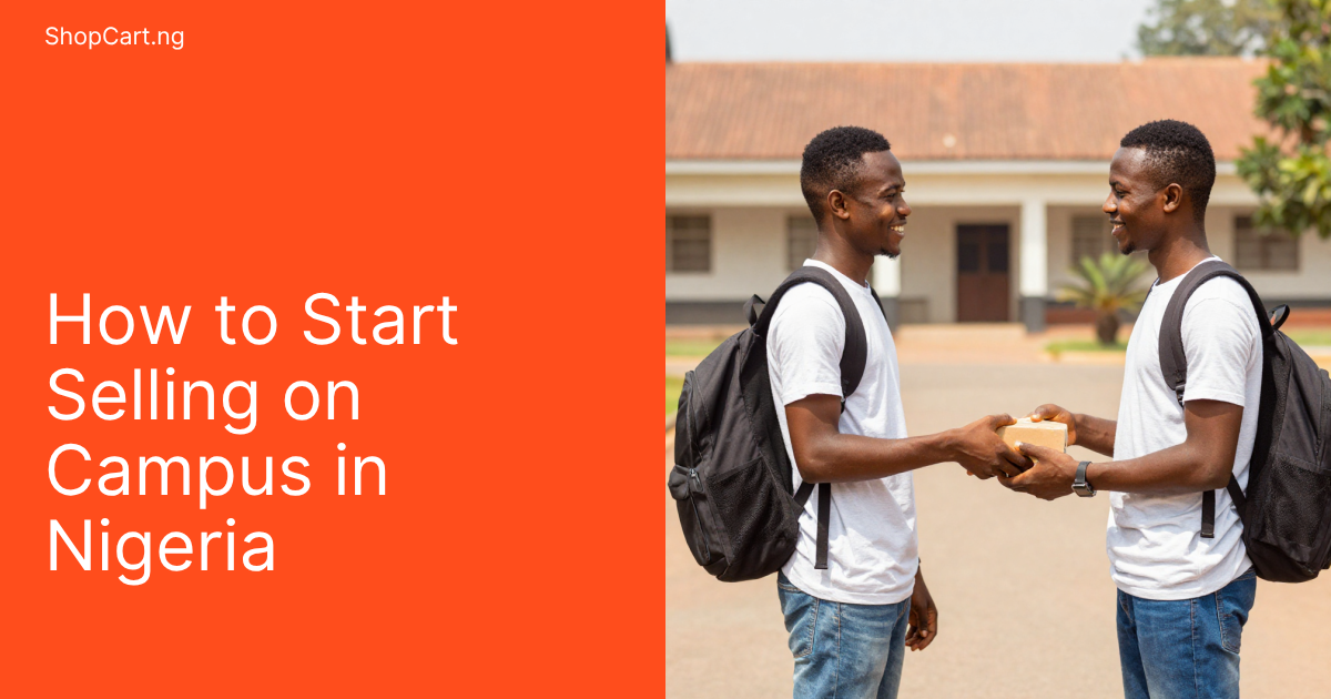 How to Start Selling on Campus in Nigeria (2026 Guide)
